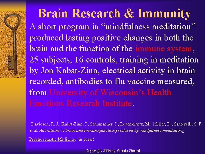 Brain Research & Immunity A short program in “mindfulness meditation” produced lasting positive changes