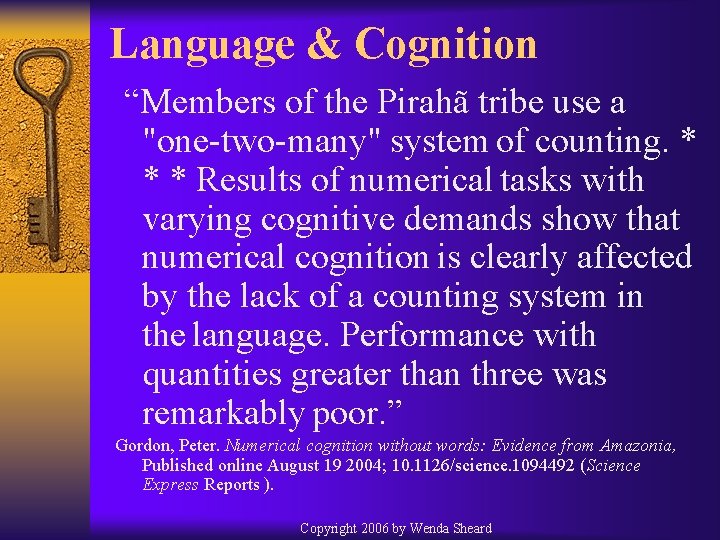 Language & Cognition “Members of the Pirahã tribe use a "one-two-many" system of counting.