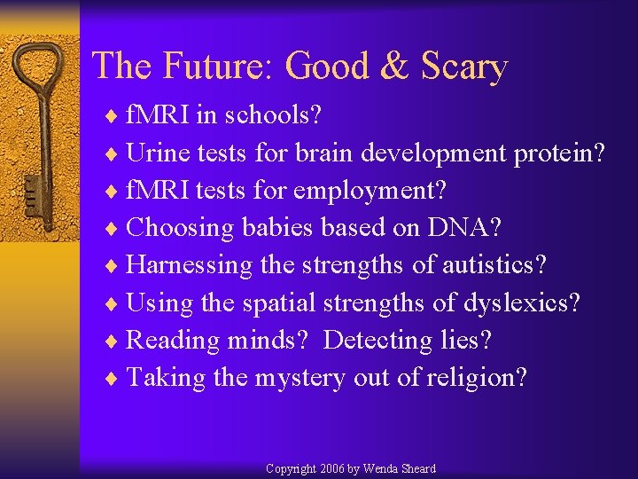 The Future: Good & Scary ¨ f. MRI in schools? ¨ Urine tests for