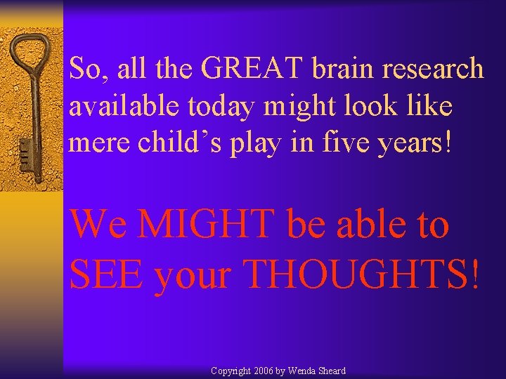 So, all the GREAT brain research available today might look like mere child’s play