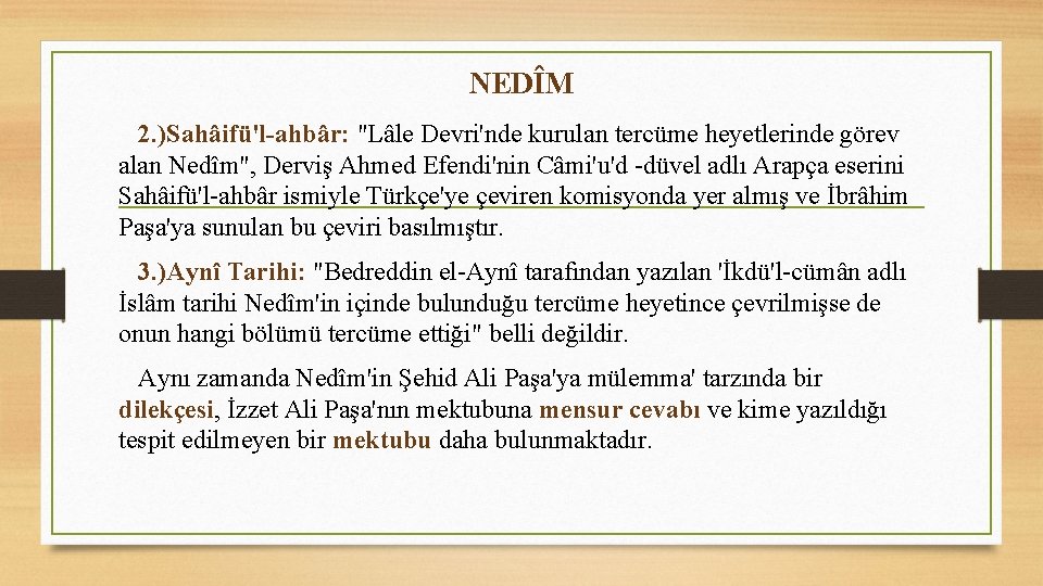 NEDÎM 2. )Sahâifü'l-ahbâr: "Lâle Devri'nde kurulan tercüme heyetlerinde görev alan Nedîm", Derviş Ahmed Efendi'nin