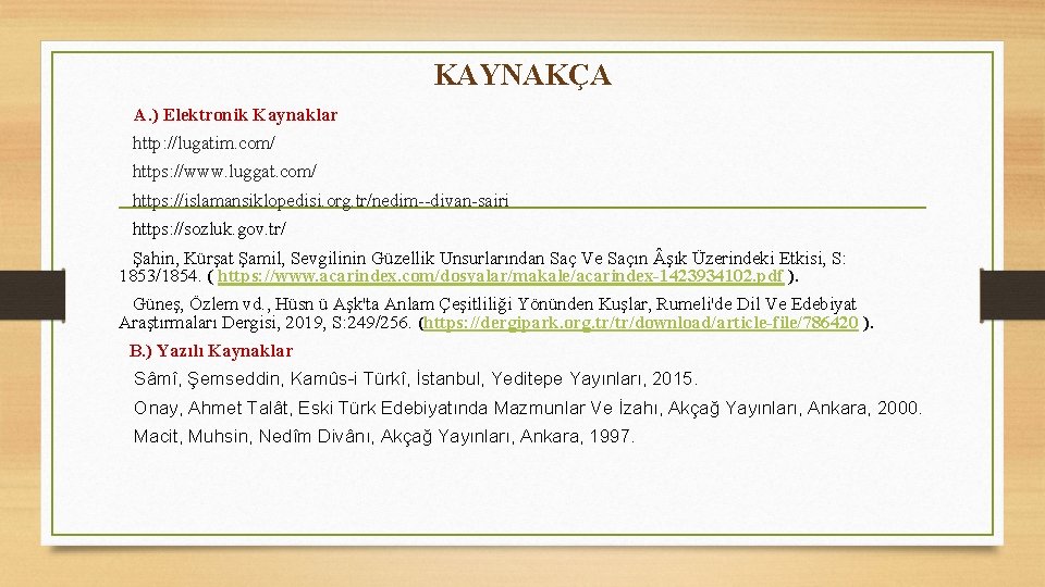 KAYNAKÇA A. ) Elektronik Kaynaklar http: //lugatim. com/ https: //www. luggat. com/ https: //islamansiklopedisi.