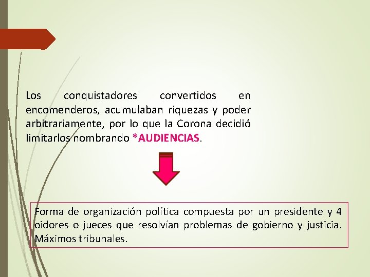 Los conquistadores convertidos en encomenderos, acumulaban riquezas y poder arbitrariamente, por lo que la