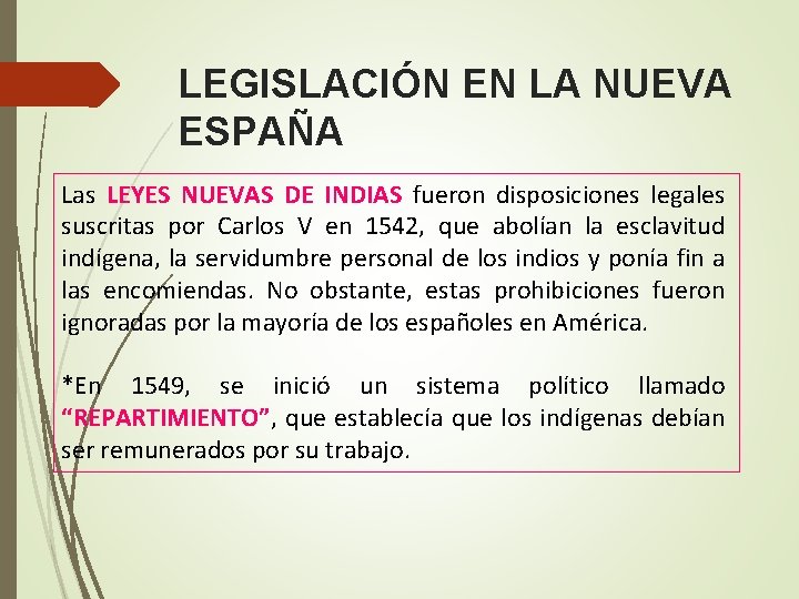 LEGISLACIÓN EN LA NUEVA ESPAÑA Las LEYES NUEVAS DE INDIAS fueron disposiciones legales suscritas