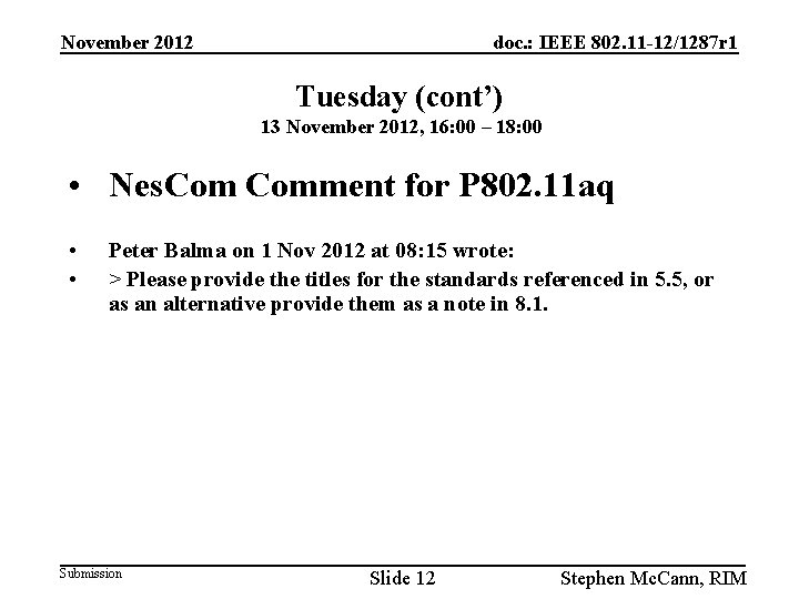 November 2012 doc. : IEEE 802. 11 -12/1287 r 1 Tuesday (cont’) 13 November