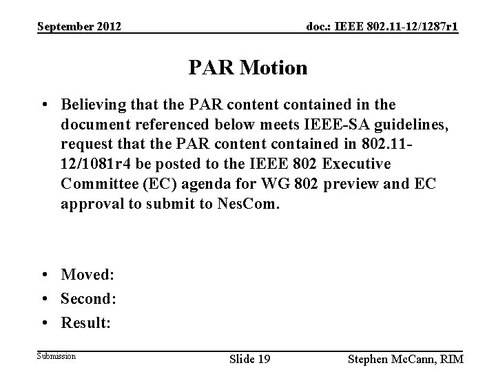 September 2012 doc. : IEEE 802. 11 -12/1287 r 1 PAR Motion • Believing