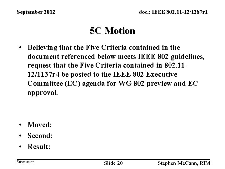 September 2012 doc. : IEEE 802. 11 -12/1287 r 1 5 C Motion •