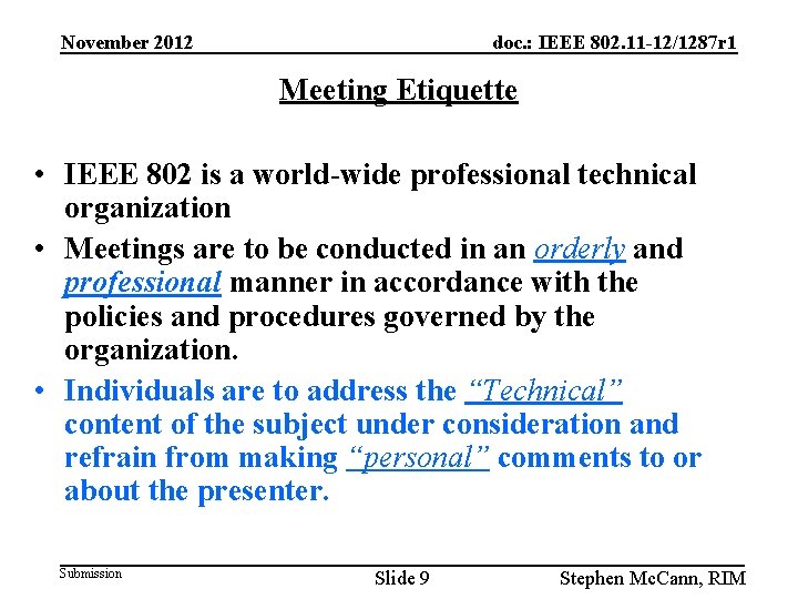 November 2012 doc. : IEEE 802. 11 -12/1287 r 1 Meeting Etiquette • IEEE