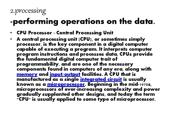 2. processing -performing operations on the data. • CPU Processor - Central Processing Unit