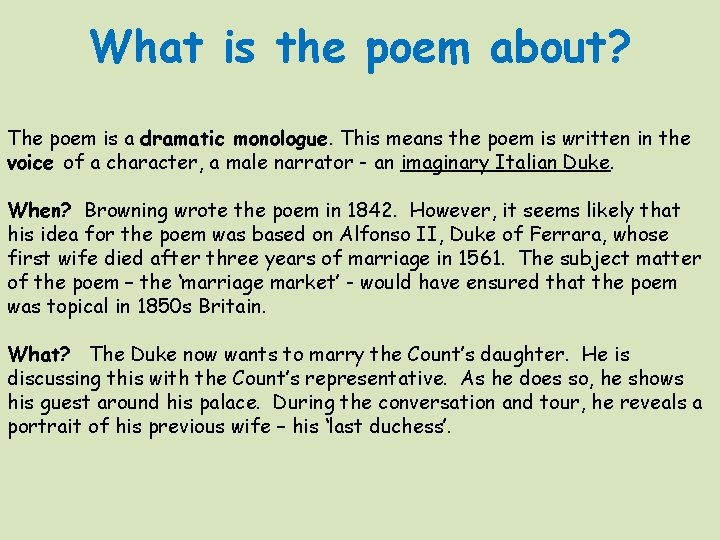 What is the poem about? The poem is a dramatic monologue. This means the