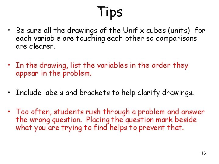 Tips • Be sure all the drawings of the Unifix cubes (units) for each