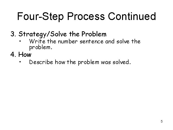Four-Step Process Continued 3. Strategy/Solve the Problem • Write the number sentence and solve