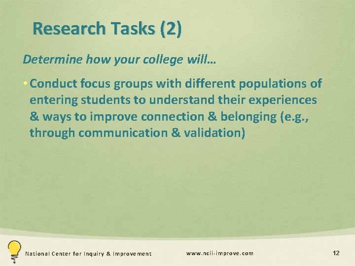 Research Tasks (2) Determine how your college will… • Conduct focus groups with different