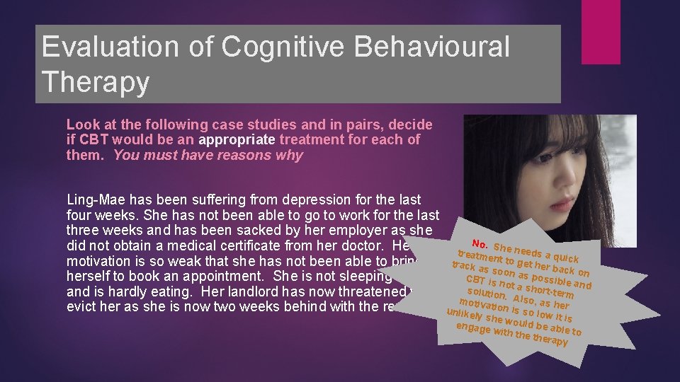 Evaluation of Cognitive Behavioural Therapy Look at the following case studies and in pairs,