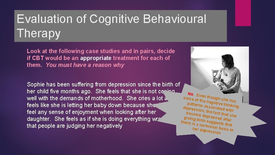 Evaluation of Cognitive Behavioural Therapy Look at the following case studies and in pairs,