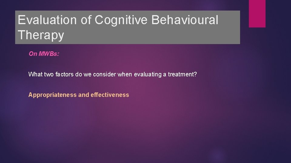 Evaluation of Cognitive Behavioural Therapy On MWBs: What two factors do we consider when