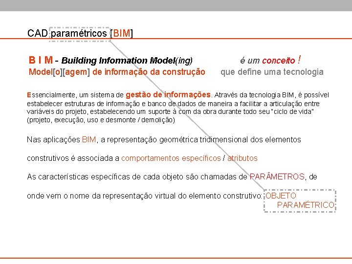 CAD paramétricos [BIM] B I M - Building Information Model(ing) Model[o][agem] de informação da