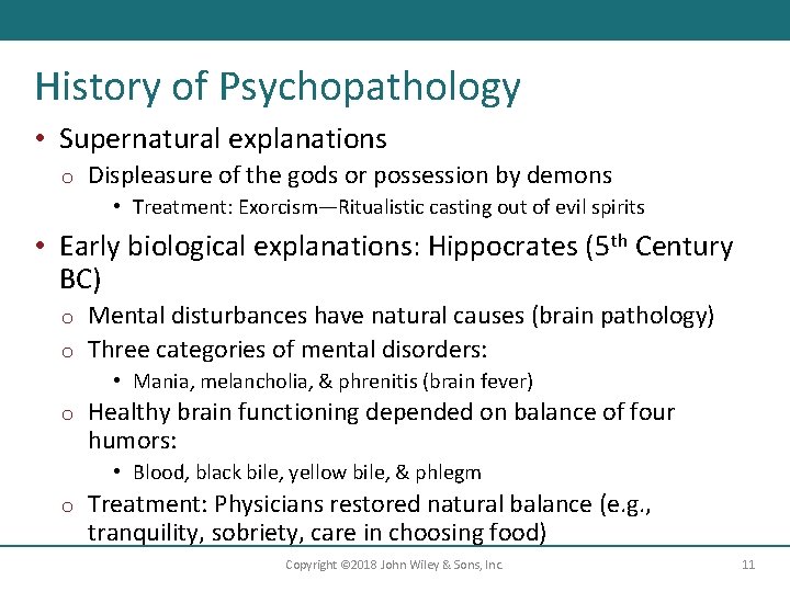 History of Psychopathology • Supernatural explanations o Displeasure of the gods or possession by