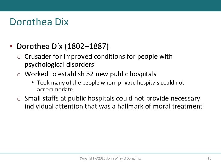 Dorothea Dix • Dorothea Dix (1802– 1887) Crusader for improved conditions for people with