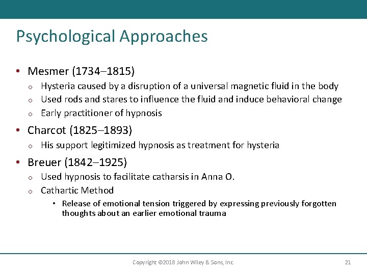 Psychological Approaches • Mesmer (1734– 1815) Hysteria caused by a disruption of a universal