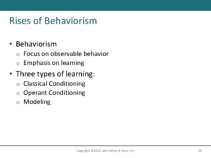 Rises of Behaviorism • Behaviorism Focus on observable behavior o Emphasis on learning o