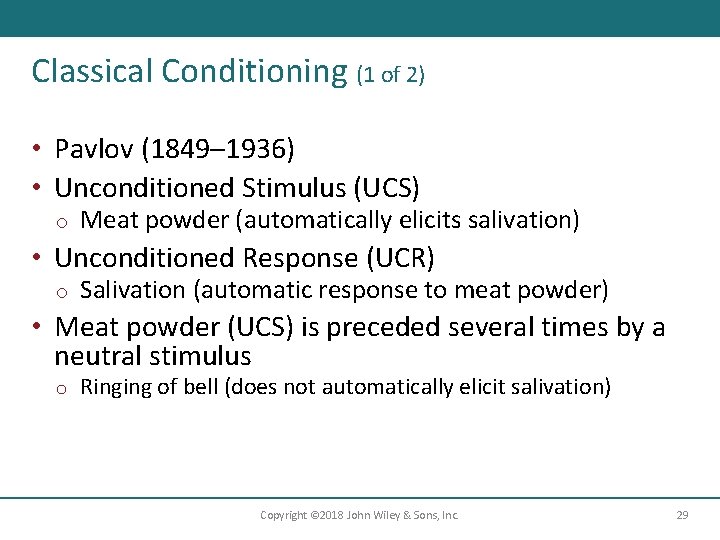 Classical Conditioning (1 of 2) • Pavlov (1849– 1936) • Unconditioned Stimulus (UCS) o
