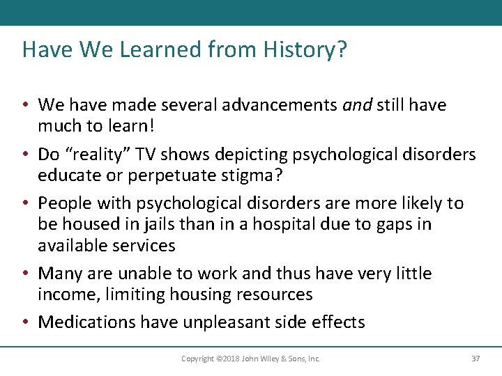 Have We Learned from History? • We have made several advancements and still have