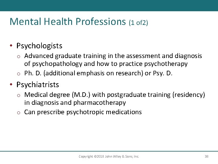 Mental Health Professions (1 of 2) • Psychologists Advanced graduate training in the assessment