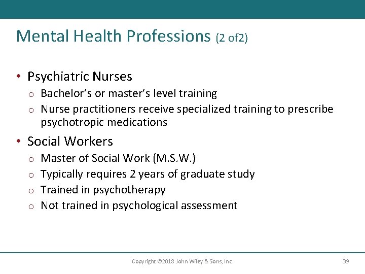 Mental Health Professions (2 of 2) • Psychiatric Nurses Bachelor’s or master’s level training