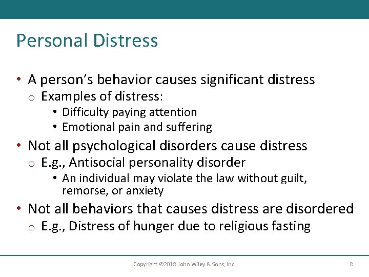 Personal Distress • A person’s behavior causes significant distress o Examples of distress: •