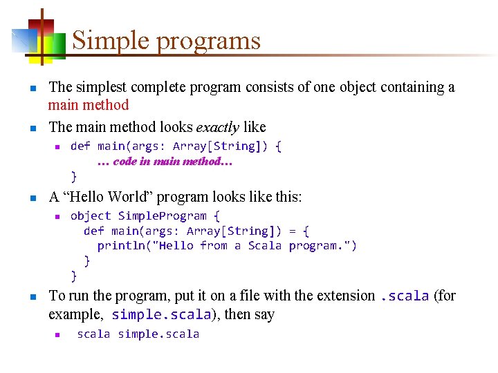 Simple programs n n The simplest complete program consists of one object containing a