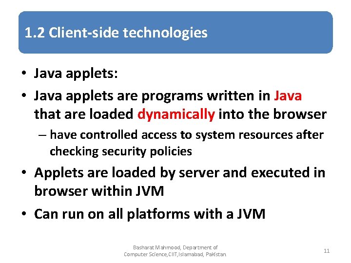 1. 2 Client-side technologies • Java applets: • Java applets are programs written in