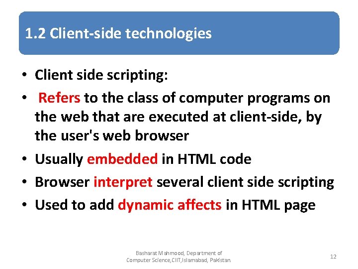 1. 2 Client-side technologies • Client side scripting: • Refers to the class of