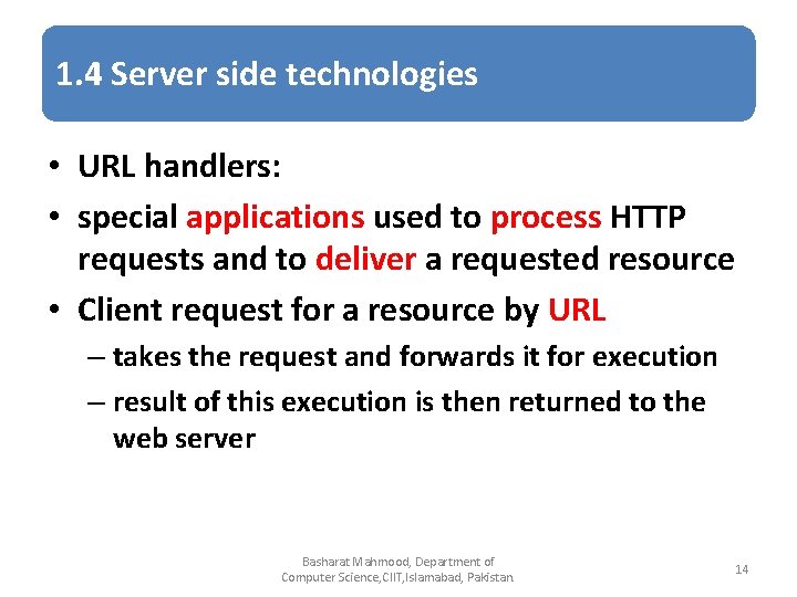 1. 4 Server side technologies • URL handlers: • special applications used to process