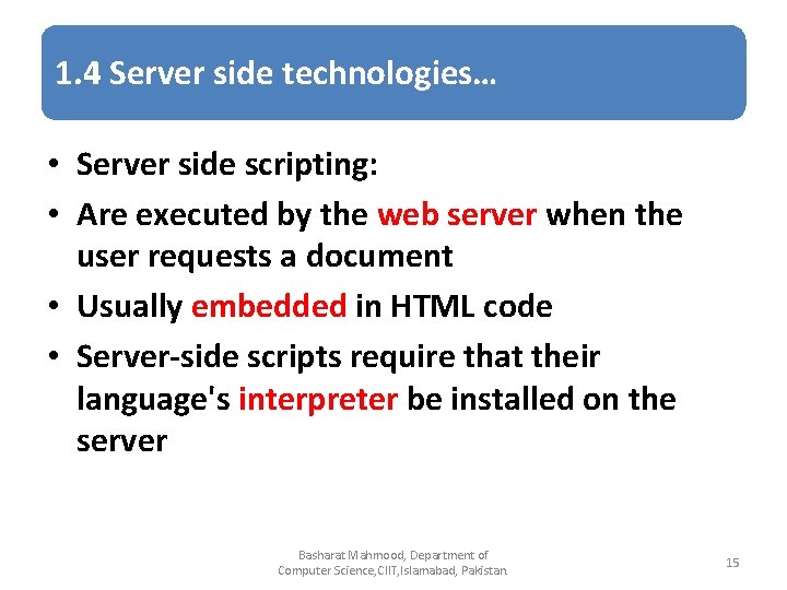 1. 4 Server side technologies… • Server side scripting: • Are executed by the