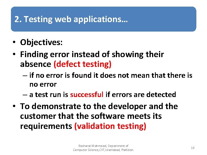 2. Testing web applications… • Objectives: • Finding error instead of showing their absence