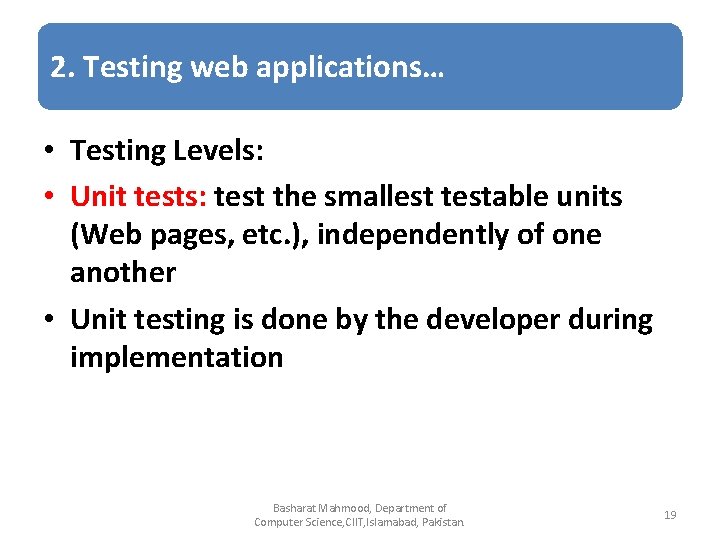2. Testing web applications… • Testing Levels: • Unit tests: test the smallest testable