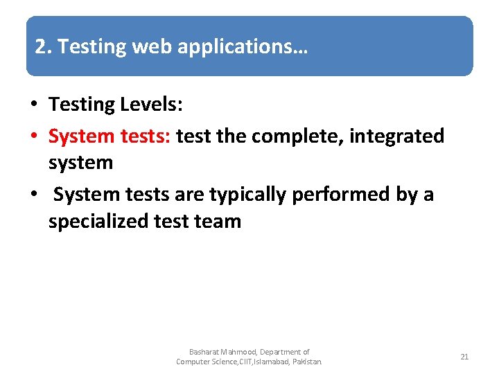 2. Testing web applications… • Testing Levels: • System tests: test the complete, integrated