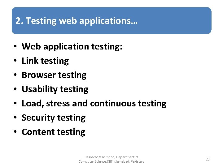 2. Testing web applications… • • Web application testing: Link testing Browser testing Usability