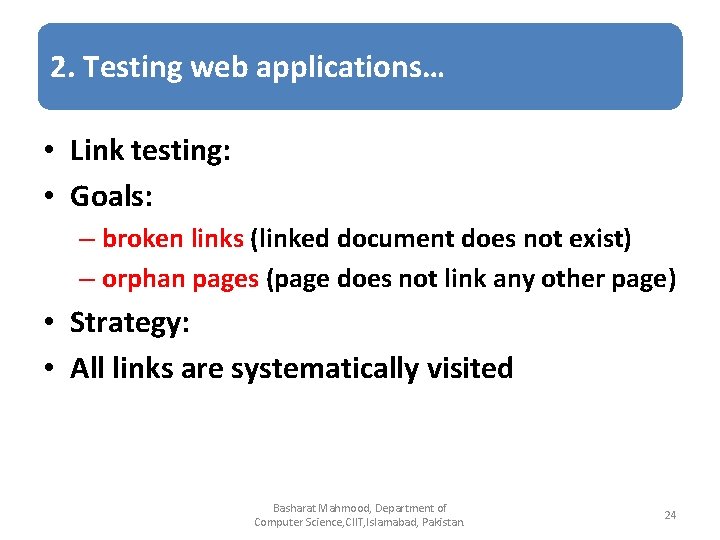 2. Testing web applications… • Link testing: • Goals: – broken links (linked document