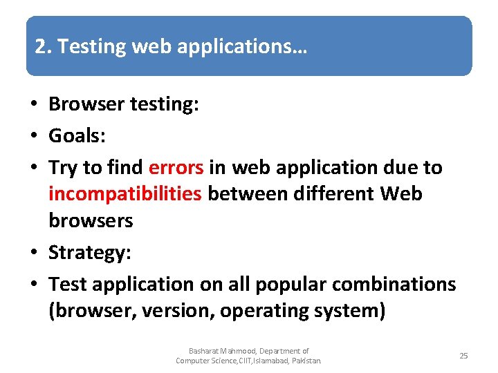 2. Testing web applications… • Browser testing: • Goals: • Try to find errors