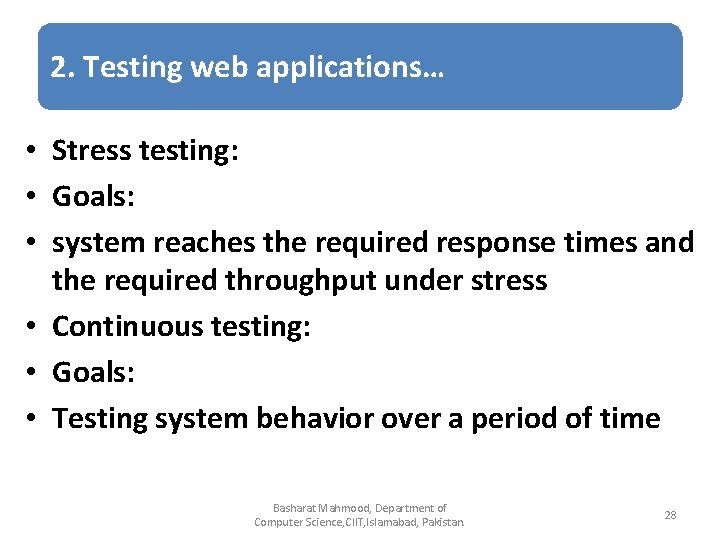 2. Testing web applications… • Stress testing: • Goals: • system reaches the required