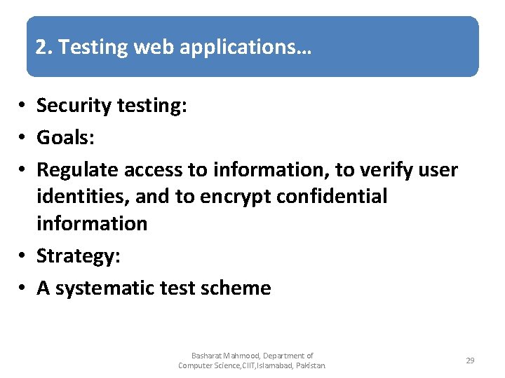 2. Testing web applications… • Security testing: • Goals: • Regulate access to information,