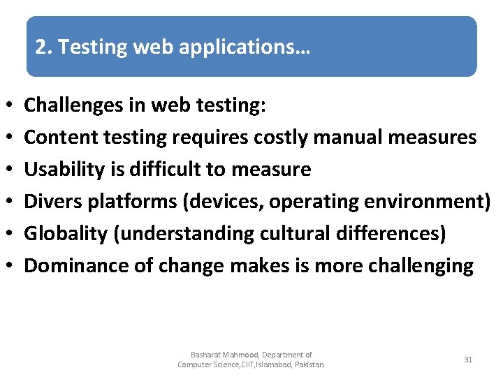 2. Testing web applications… • • • Challenges in web testing: Content testing requires