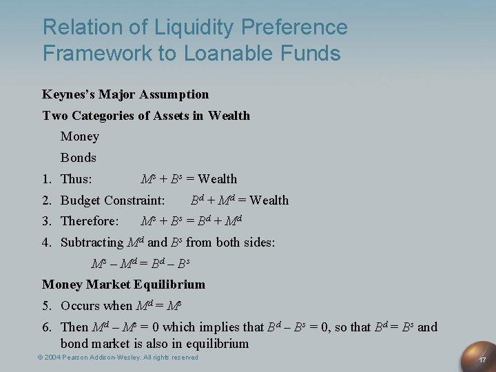 Relation of Liquidity Preference Framework to Loanable Funds Keynes’s Major Assumption Two Categories of