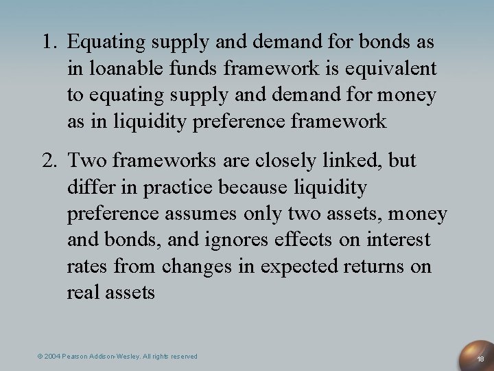 1. Equating supply and demand for bonds as in loanable funds framework is equivalent