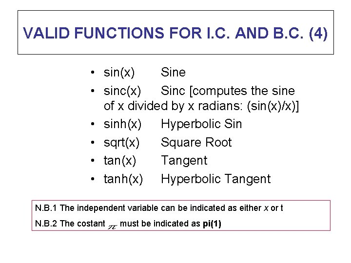 VALID FUNCTIONS FOR I. C. AND B. C. (4) • sin(x) Sine • sinc(x)
