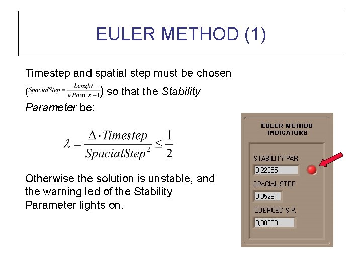 EULER METHOD (1) Timestep and spatial step must be chosen ( ) so that