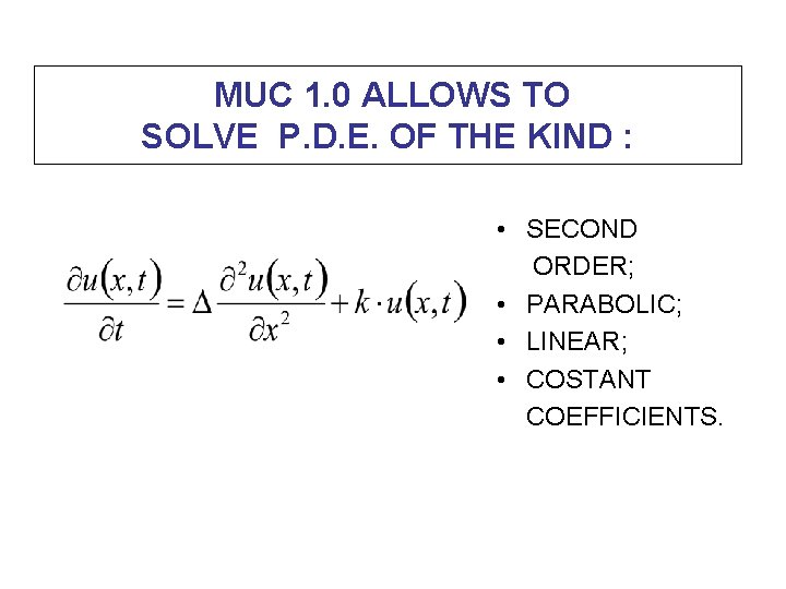 MUC 1. 0 ALLOWS TO SOLVE P. D. E. OF THE KIND : •