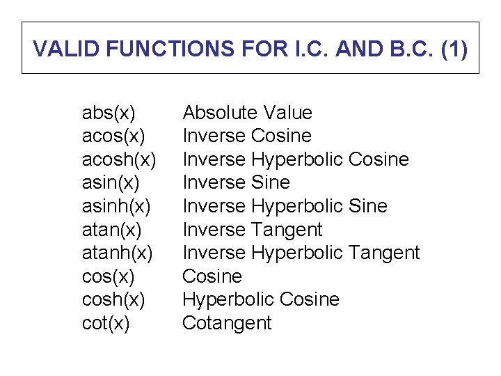 VALID FUNCTIONS FOR I. C. AND B. C. (1) abs(x) acosh(x) asinh(x) atanh(x) cosh(x)